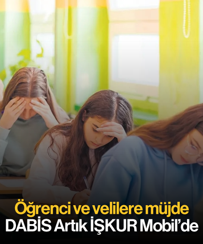 Öğrenci ve velilere müjde; DABİS Artık İŞKUR Mobil'de