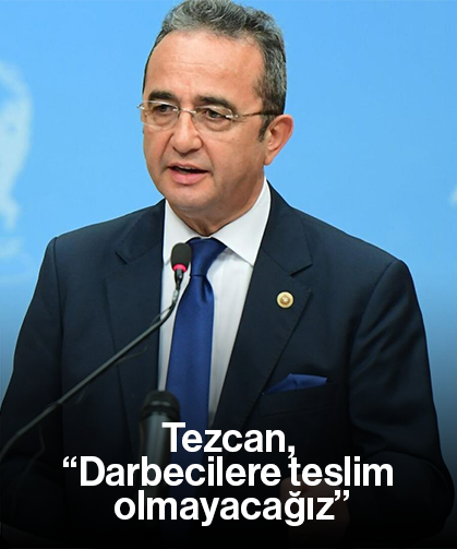 Tezcan, “Darbecilere teslim olmayacağız”