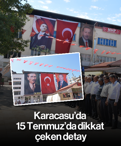 Karacasu’da 15 Temmuz’da dikkat çeken detay