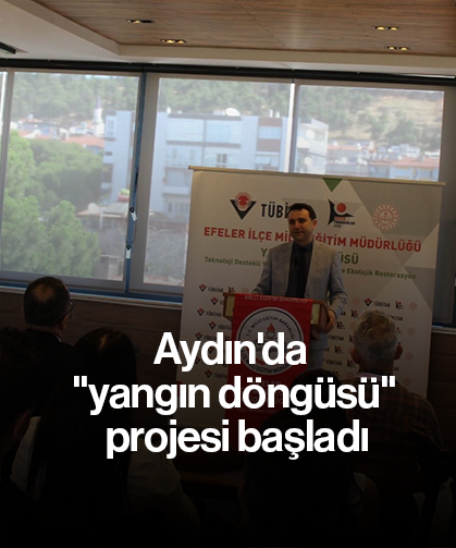 Aydın'da "yangın döngüsü" projesi başladı
