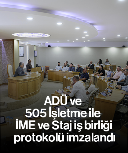 ADÜ ve 505 İşletme ile İME ve Staj iş birliği protokolü imzalandı