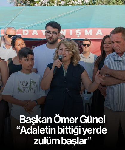 Başkan Ömer Günel; 'Adaletin bittiği yerde zulüm başlar'