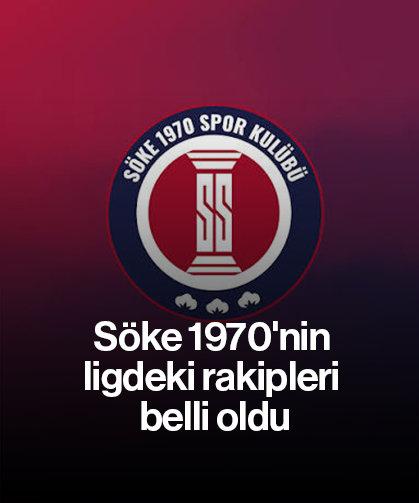 Söke 1970'nin ligdeki rakipleri belli oldu