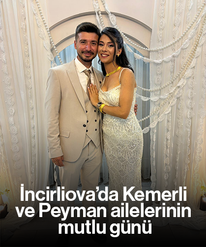 İncirliova’da Kemerli ve Peyman ailelerinin mutlu günü