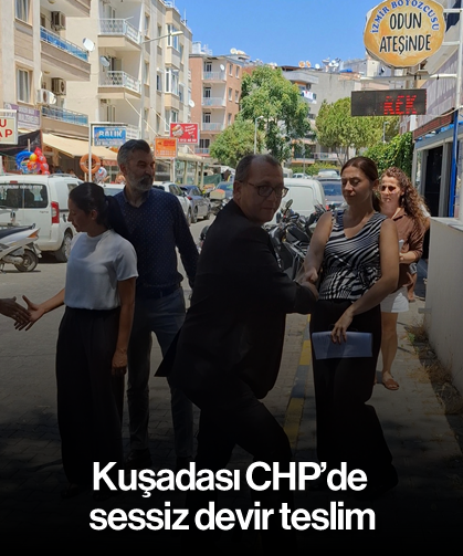 Kuşadası CHP'de sessiz devir teslim