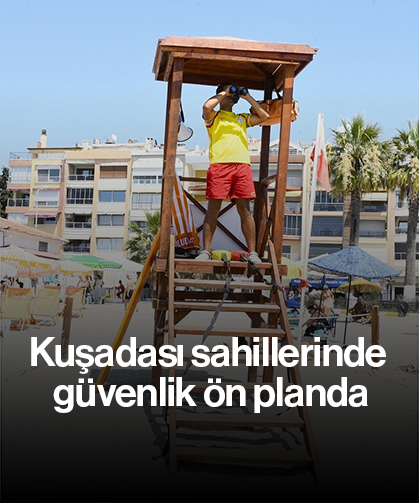 Kuşadası sahillerinde güvenlik ön planda