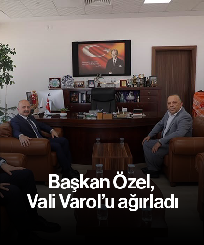 Başkan Özel, Vali Varol’u ağırladı