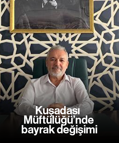 Kuşadası Müftülüğü’nde bayrak değişimi