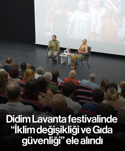 Didim Lavanta festivalinde “İklim değişikliği ve Gıda güvenliği” ele alındı