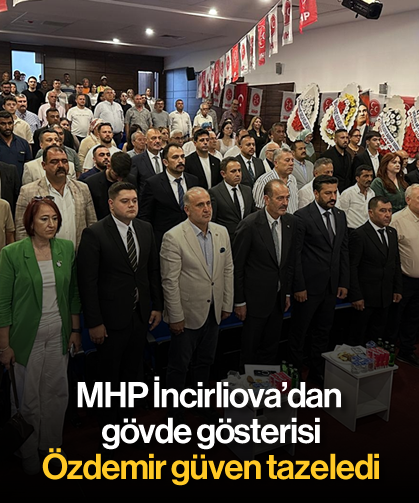 MHP İncirliova’dan gövde gösterisi: Özdemir güven tazeledi