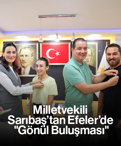 Milletvekili Sarıbaş’tan Efeler’de "Gönül Buluşması"