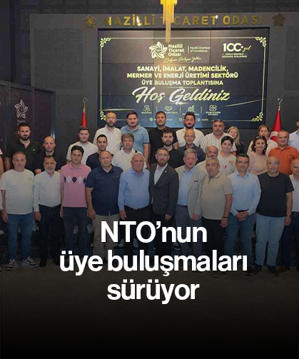 NTO’nun üye buluşmaları sürüyor