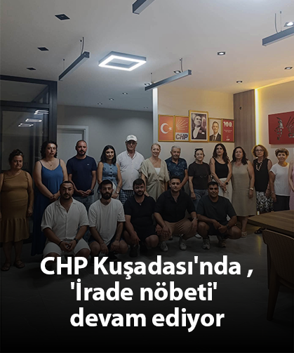 CHP Kuşadası'nda 'İrade nöbeti' devam ediyor