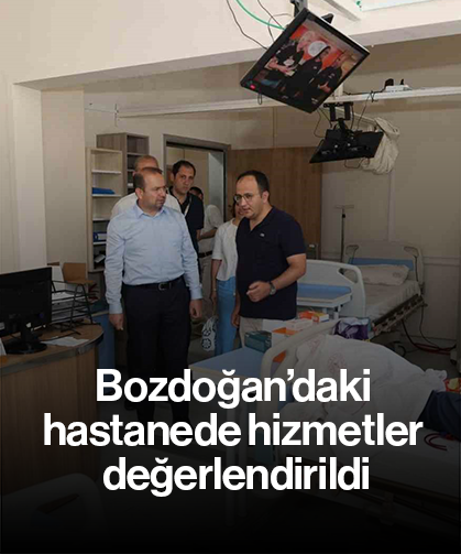 Bozdoğan’daki hastanede hizmetler değerlendirildi