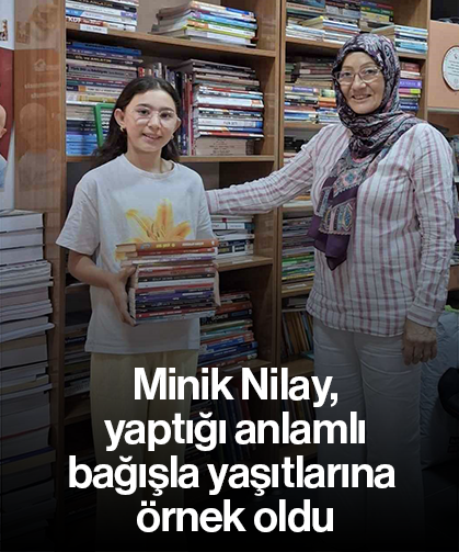 Minik Nilay, yaptığı anlamlı bağışla yaşıtlarına örnek oldu