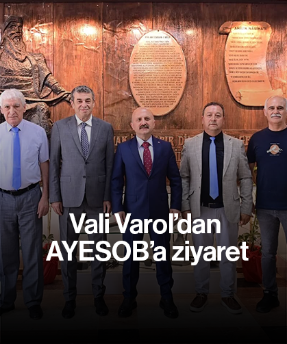 Vali Varol’dan AYESOB’a ziyaret