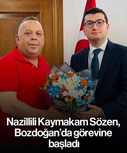 Nazillili Kaymakam Sözen, Bozdoğan'da görevine başladı