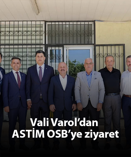 Vali Varol’dan ASTİM OSB’ye ziyaret