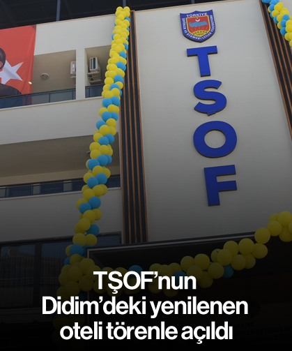 TŞOF’nun Didim’deki yenilenen oteli törenle açıldı