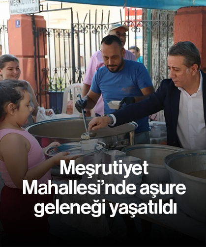 Meşrutiyet Mahallesi’nde aşure geleneği yaşatıldı