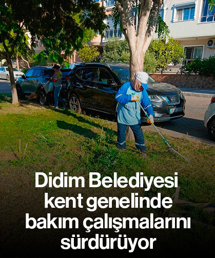 Didim Belediyesi kent genelinde bakım çalışmalarını sürdürüyor