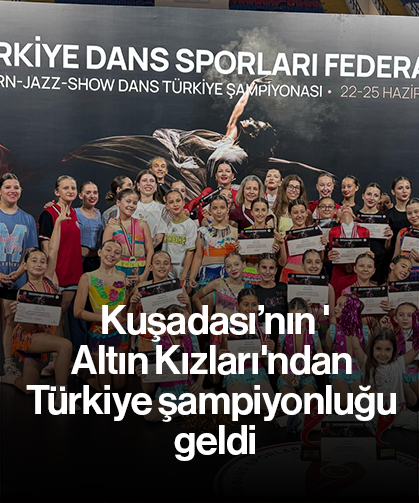 Kuşadası’nın 'Altın Kızları'ndan Türkiye şampiyonluğu geldi