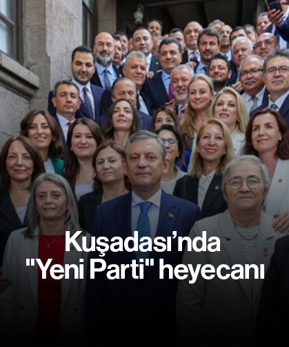 Kuşadası’nda "Yeni Parti" heyecanı