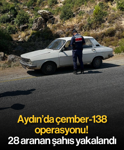 Aydın’da çember-138 operasyonu! 28 aranan şahıs yakalandı
