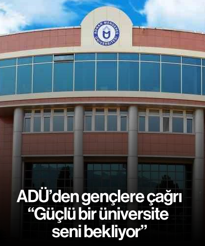 ADÜ’den gençlere çağrı: "Güçlü bir üniversite seni bekliyor"