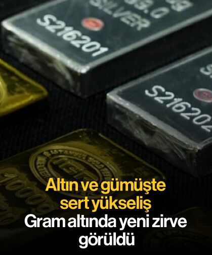 Altın ve gümüşte sert yükseliş: Gram altında yeni zirve görüldü