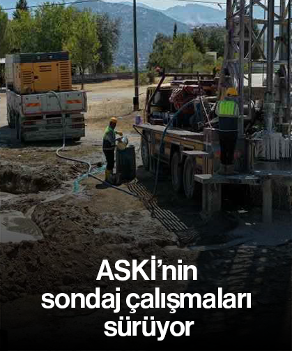 ASKİ’nin sondaj çalışmaları sürüyor