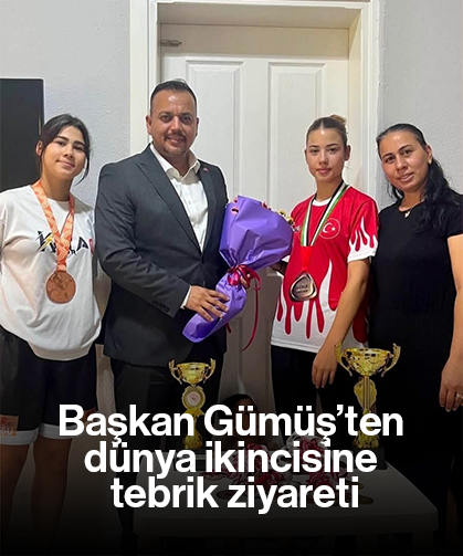 Başkan Gümüş’ten dünya ikincisine tebrik ziyareti
