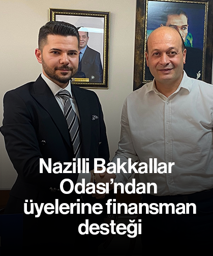 Nazilli Bakkallar Odası’ndan üyelerine finansman desteği