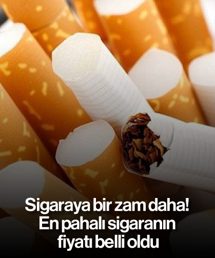Sigaraya bir zam daha! En pahalı sigaranın fiyatı belli oldu