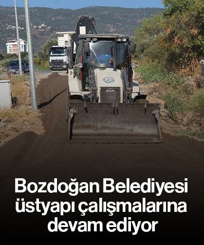 Bozdoğan Belediyesi üstyapı çalışmalarına devam ediyor