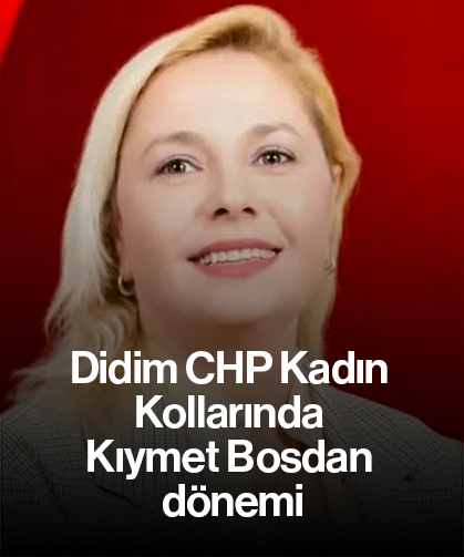 Didim CHP Kadın Kollarında Kıymet Bosdan dönemi