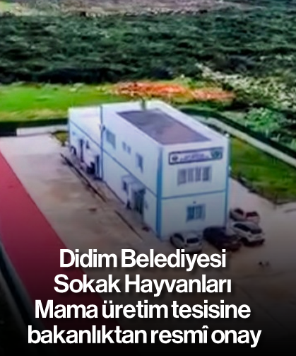 Didim Belediyesi Sokak Hayvanları Mama üretim tesisine bakanlıktan resmî onay