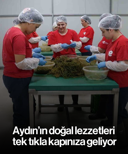 Aydın'ın doğal lezzetleri tek tıkla kapınıza geliyor