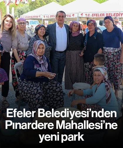 Efeler Belediyesi’nden Pınardere Mahallesi’ne yeni park