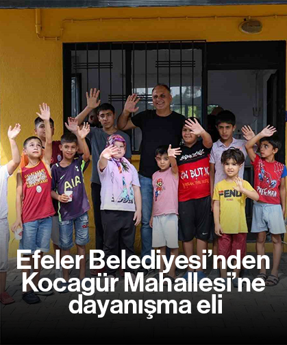 Efeler Belediyesi’nden Kocagür Mahallesi’ne dayanışma eli