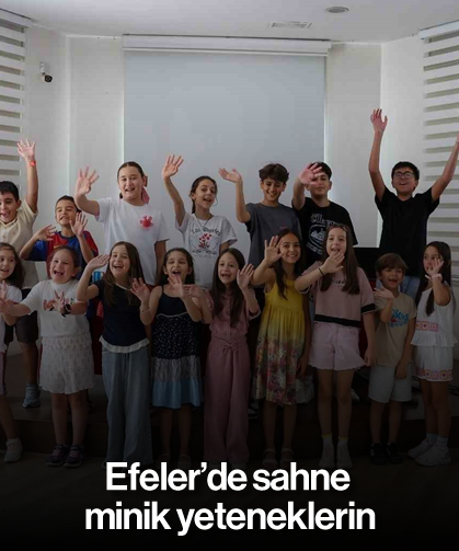 Efeler’de sahne minik yeteneklerin