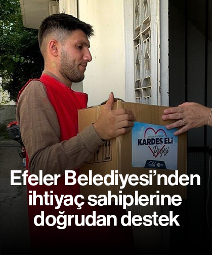 Efeler Belediyesi’nden ihtiyaç sahiplerine doğrudan destek