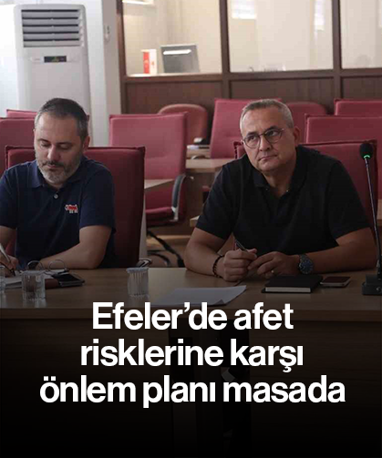 Efeler’de afet risklerine karşı önlem planı masada