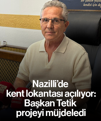 Nazilli’de kent lokantası açılıyor : Başkan Tetik projeyi müjdeledi