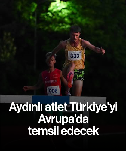 Aydınlı atlet Türkiye’yi Avrupa’da temsil edecek