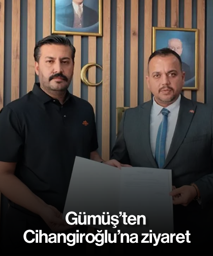 Gümüş'ten Cihangiroğlu’na ziyaret