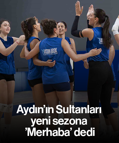 Aydın’ın Sultanları yeni sezona ’Merhaba’ dedi