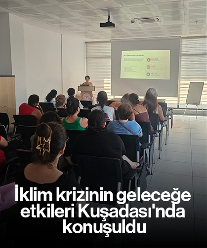 İklim krizinin geleceğe etkileri Kuşadası'nda konuşuldu