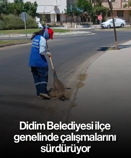 Didim Belediyesi ilçe genelinde çalışmalarını sürdürüyor