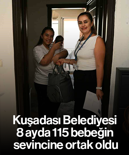 Kuşadası Belediyesi 8 ayda 115 bebeğin sevincine ortak oldu